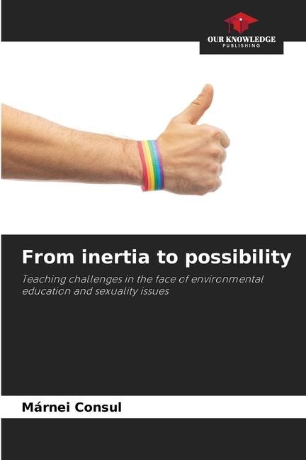 From inertia to possibility: Teaching challenges in the face of environmental education and sexuality issues
