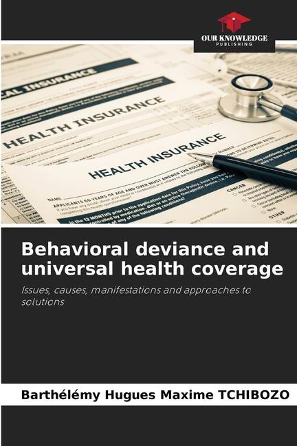 Behavioral deviance and universal health coverage: Issues, causes, manifestations and approaches to solutions