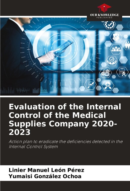 Evaluation of the Internal Control of the Medical Supplies Company 2020-2023: Action plan to eradicate the deficiencies detected in the Internal Control System