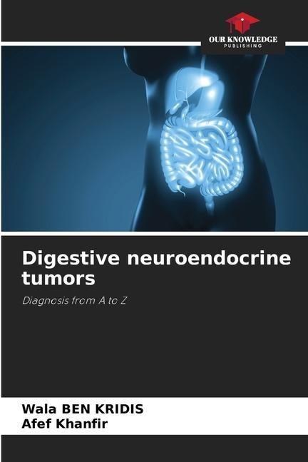 Digestive neuroendocrine tumors: Diagnosis from A to Z