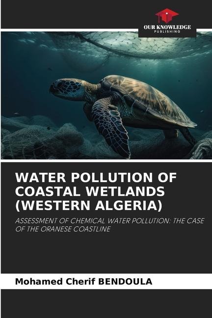 WATER POLLUTION OF COASTAL WETLANDS (WESTERN ALGERIA): ASSESSMENT OF CHEMICAL WATER POLLUTION: THE CASE OF THE ORANESE COASTLINE