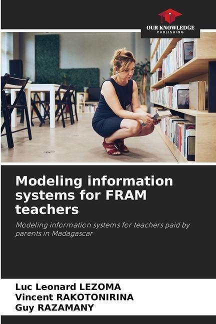 Modeling information systems for FRAM teachers: Modeling information systems for teachers paid by parents in Madagascar