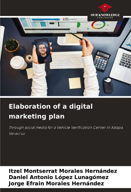 Elaboration of a digital marketing plan: Through social media for a Vehicle Verification Center in Xalapa, Veracruz
