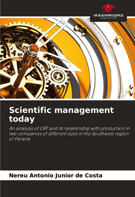 Scientific management today: An analysis of ORT and its relationship with production in two companies of different sizes in the Southwest region of Paraná