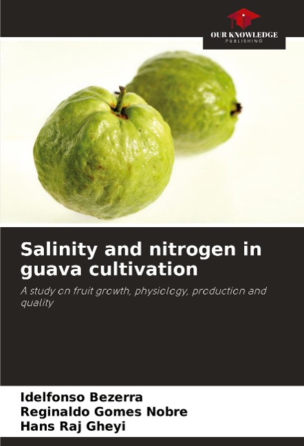Salinity and nitrogen in guava cultivation: A study on fruit growth, physiology, production and quality