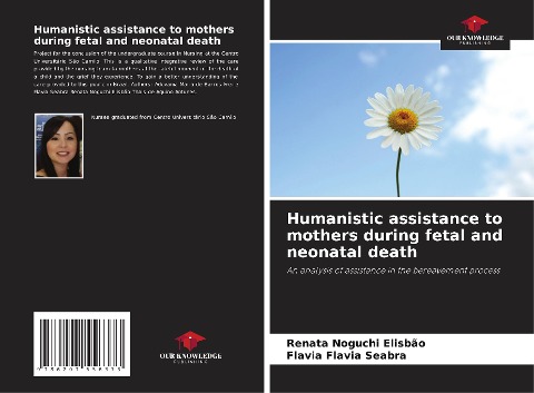 Humanistic assistance to mothers during fetal and neonatal death: An analysis of assistance in the bereavement process