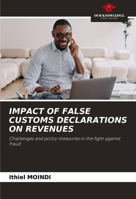 IMPACT OF FALSE CUSTOMS DECLARATIONS ON REVENUES: Challenges and policy measures in the fight against fraud