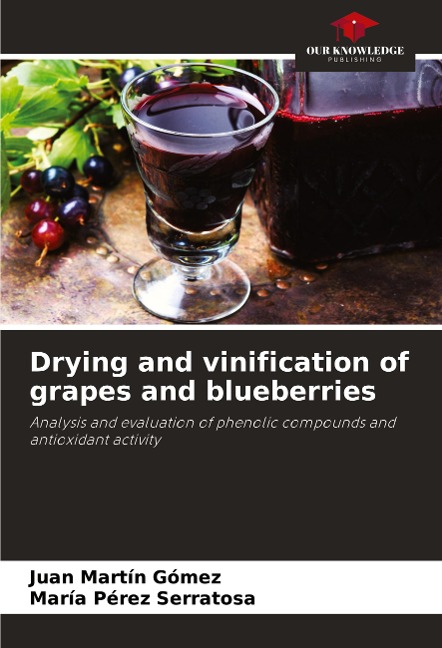 Drying and vinification of grapes and blueberries: Analysis and evaluation of phenolic compounds and antioxidant activity