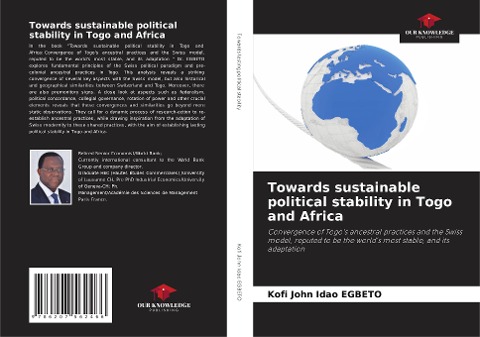 Towards sustainable political stability in Togo and Africa: Convergence of Togo's ancestral practices and the Swiss model, reputed to be the world's most stable, and its adaptation