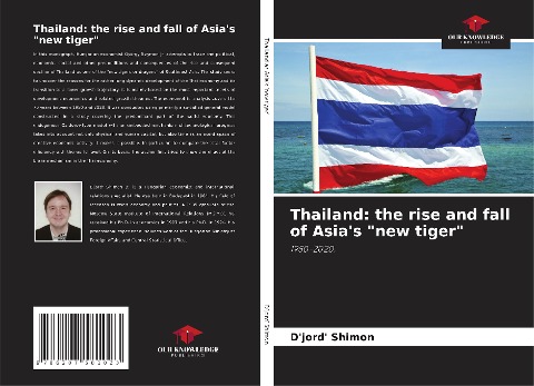 Thailand: the rise and fall of Asias new tiger: 1950-2020.