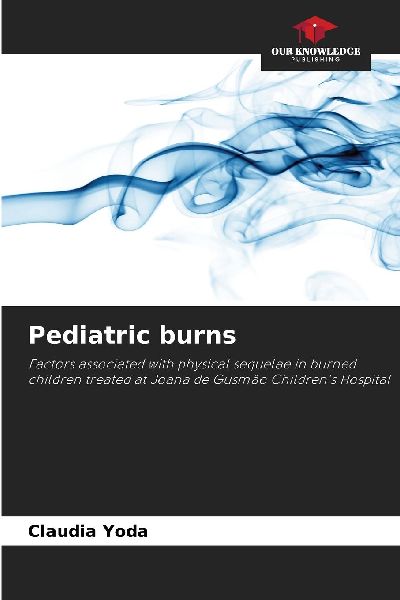 Pediatric burns: Factors associated with physical sequelae in burned children treated at Joana de Gusmão Childrens Hospital