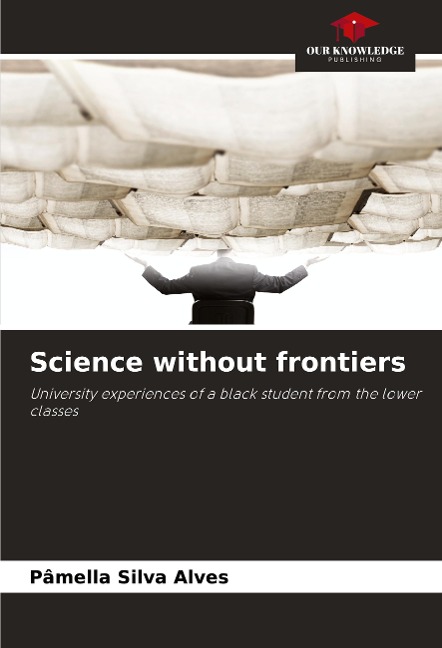 Science without frontiers: University experiences of a black student from the lower classes