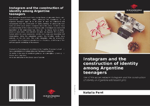 Instagram and the construction of identity among Argentine teenagers: Use of the social network Instagram and the construction of identity in Argentine adolescent girls
