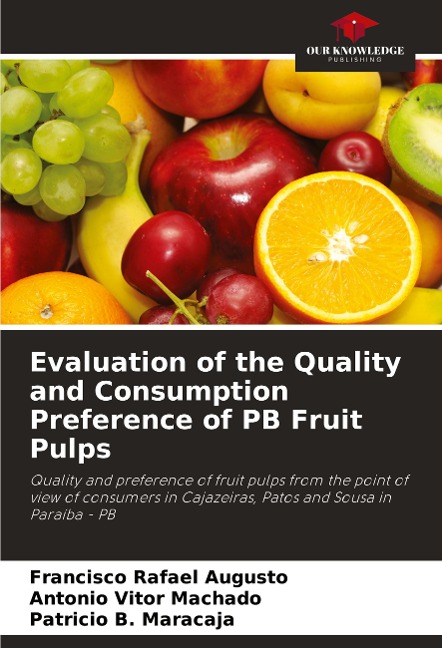 Evaluation of the Quality and Consumption Preference of PB Fruit Pulps: Quality and preference of fruit pulps from the point of view of consumers in Cajazeiras, Patos and Sousa in Paraíba - PB