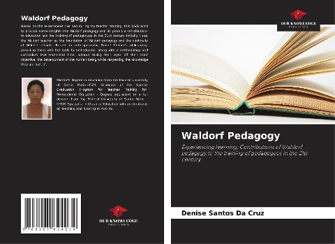 Waldorf Pedagogy: Experiencing learning: Contributions of Waldorf pedagogy to the training of pedagogues in the 21st century