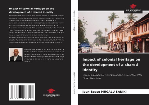 Impact of colonial heritage on the development of a shared identity: Towards a resolution of regional conflicts in the countries of the African Great Lakes