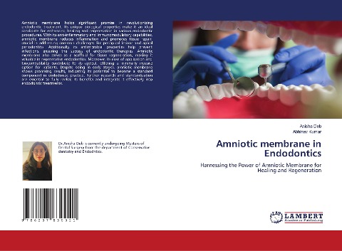 Amniotic membrane in Endodontics: Harnessing the Power of Amniotic Membrane for Healing and Regeneration