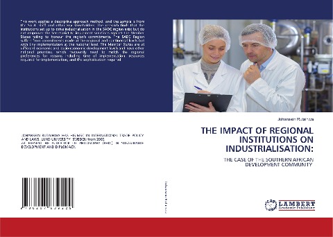THE IMPACT OF REGIONAL INSTITUTIONS ON INDUSTRIALISATION:: THE CASE OF THE SOUTHERN AFRICAN DEVELOPMENT COMMUNITY
