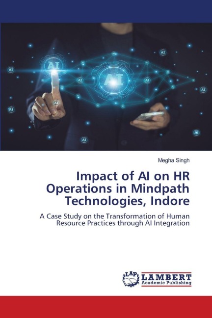 Impact of AI on HR Operations in Mindpath Technologies, Indore: A Case Study on the Transformation of Human Resource Practices through AI Integration