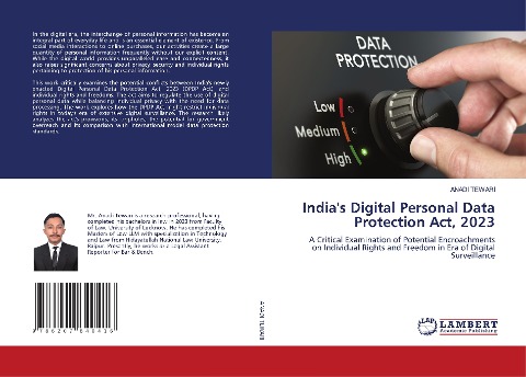 Indias Digital Personal Data Protection Act, 2023: A Critical Examination of Potential Encroachments on Individual Rights and Freedom in Era of Digital Surveillance