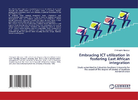 Embracing ICT utilization in fostering East African integration: Study submitted to Columbia Southern University,for the award of the degree of Doctor of Business Administration