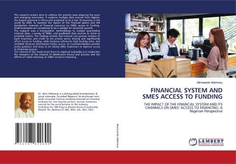 FINANCIAL SYSTEM AND SMES ACCESS TO FUNDING: THE IMPACT OF THE FINANCIAL SYSTEM AND ITS CHANNELS ON SMES ACCESS TO FINANCING: A Nigerian Perspective