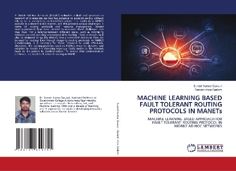 MACHINE LEARNING BASED FAULT TOLERANT ROUTING PROTOCOLS IN MANETs: MACHINE LEARNING BASED APPROACH FOR FAULT TOLERANT ROUTING PROTOCOL IN MOBILE AD HOC NETWORKS