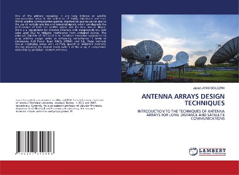 ANTENNA ARRAYS DESIGN TECHNIQUES: INTRODUCTION TO THE TECHNIQUES OF ANTENNA ARRAYS FOR LONG DISTANCE AND SATELLITE COMMUNICATIONS