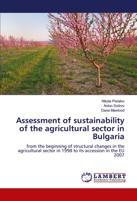 Assessment of sustainability of the agricultural sector in Bulgaria: from the beginning of structural changes in the agricultural sector in 1998 to its accession in the EU 2007