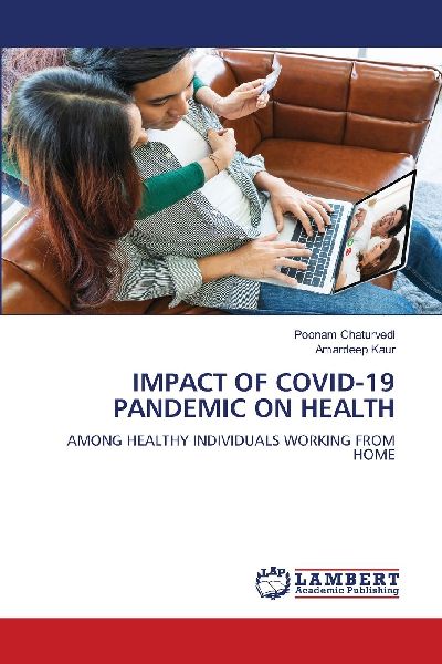 IMPACT OF COVID-19 PANDEMIC ON HEALTH: AMONG HEALTHY INDIVIDUALS WORKING FROM HOME
