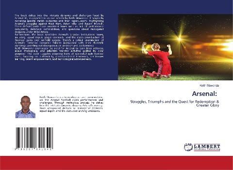 Arsenal:: Struggles, Triumphs and the Quest for Redemption & Greater Glory