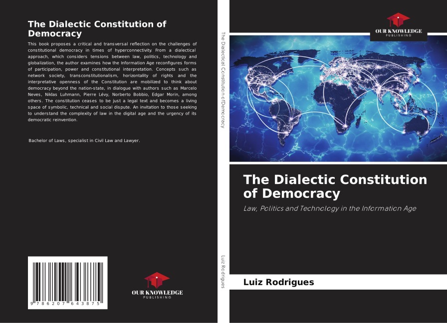 The Dialectic Constitution of Democracy: Law, Politics and Technology in the Information Age