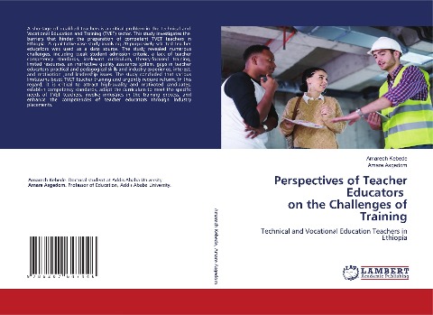 Perspectives of Teacher Educators on the Challenges of Training: Technical and Vocational Education Teachers in Ethiopia