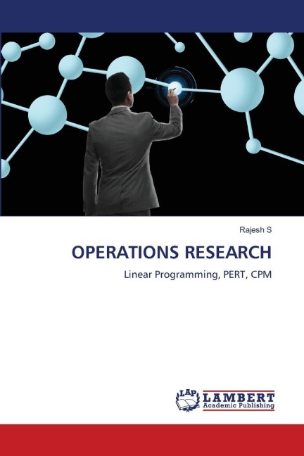 OPERATIONS RESEARCH: Linear Programming, PERT, CPM