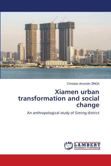 Xiamen urban transformation and social change: An anthropological study of Siming district