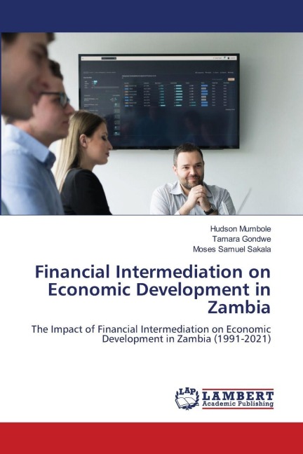 Financial Intermediation on Economic Development in Zambia: The Impact of Financial Intermediation on Economic Development in Zambia (1991-2021)