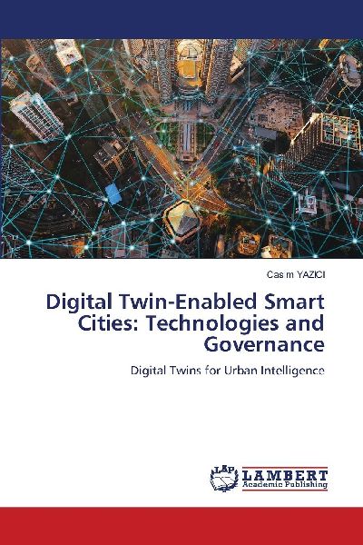 Digital Twin-Enabled Smart Cities: Technologies and Governance: Digital Twins for Urban Intelligence