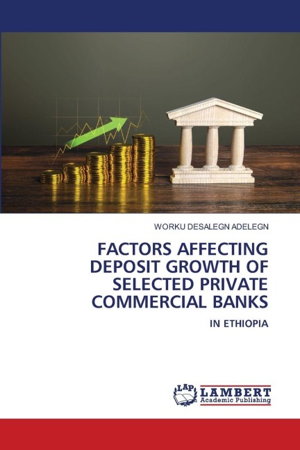 FACTORS AFFECTING DEPOSIT GROWTH OF SELECTED PRIVATE COMMERCIAL BANKS: IN ETHIOPIA