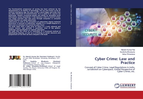 Cyber Crime: Law and Practice: Concept of Cyber Crime, Legal Regulations in India, Jurisdiction on Cyberspace, Global Perspective of Cyber Crimes, etc.