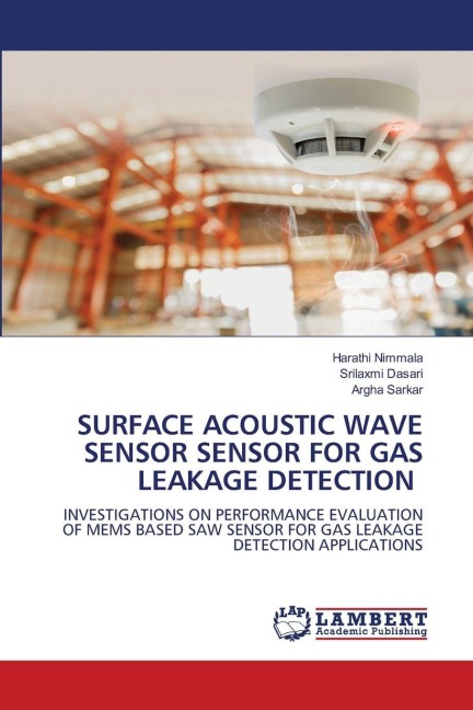 SURFACE ACOUSTIC WAVE SENSOR SENSOR FOR GAS LEAKAGE DETECTION: INVESTIGATIONS ON PERFORMANCE EVALUATION OF MEMS BASED SAW SENSOR FOR GAS LEAKAGE DETECTION APPLICATIONS