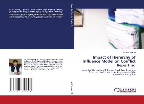 Impact of Hierarchy of Influence Model on Conflict Reporting: Impact of Hierarchy of Influence Model on Reporting from the Conflict Zone: An Assessment of the Journalists Perception