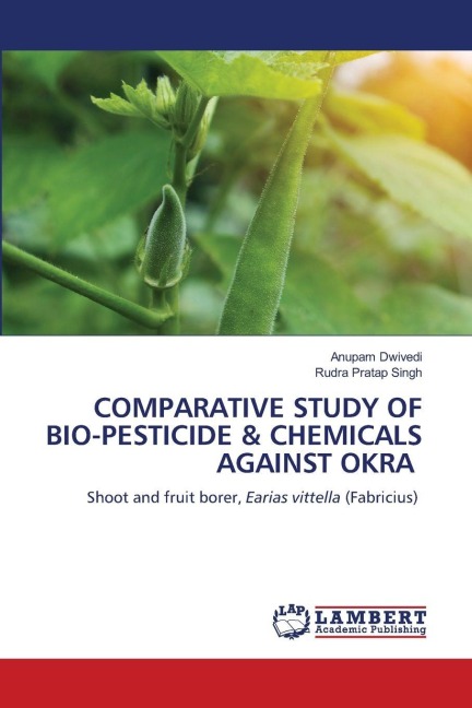 COMPARATIVE STUDY OF BIO-PESTICIDE & CHEMICALS AGAINST OKRA: Shoot and fruit borer, Earias vittella (Fabricius)