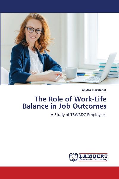 The Role of Work-Life Balance in Job Outcomes: A Study of TSWRDC Employees