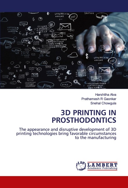 3D PRINTING IN PROSTHODONTICS: The appearance and disruptive development of 3D printing technologies bring favorable circumstances to the manufacturing