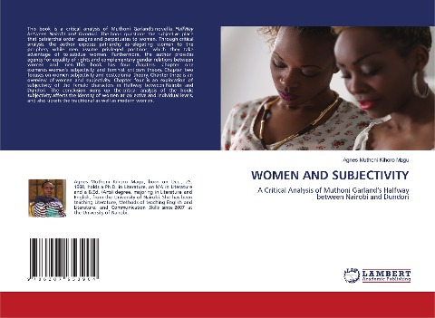 WOMEN AND SUBJECTIVITY: A Critical Analysis of Muthoni Garlands Halfwaybetween Nairobi and Dundori