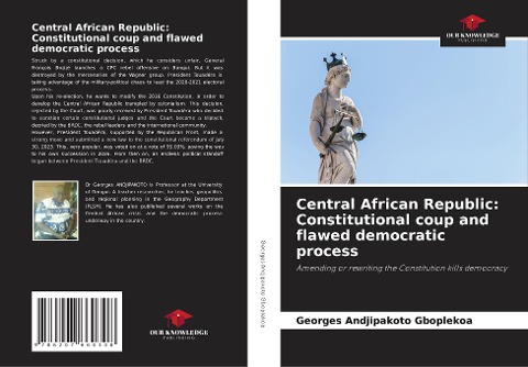 Central African Republic: Constitutional coup and flawed democratic process: Amending or rewriting the Constitution kills democracy