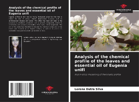 Analysis of the chemical profile of the leaves and essential oil of Eugenia unifl: And in silico modelling of the kinetic profile