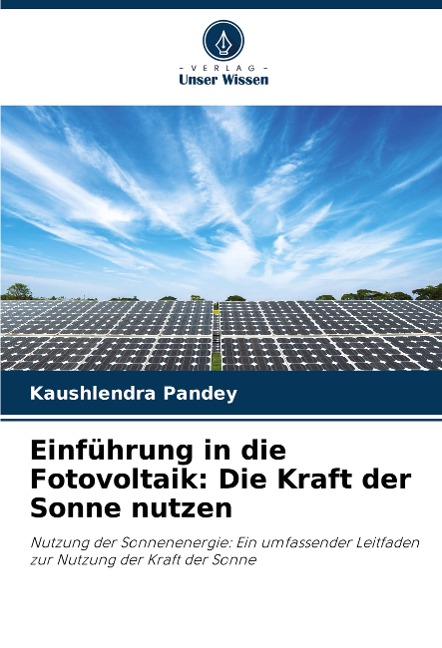 Einführung in die Fotovoltaik: Die Kraft der Sonne nutzen: Nutzung der Sonnenenergie: Ein umfassender Leitfaden zur Nutzung der Kraft der Sonne