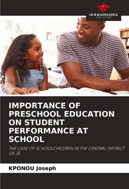 IMPORTANCE OF PRESCHOOL EDUCATION ON STUDENT PERFORMANCE AT SCHOOL: THE CASE OF SCHOOLCHILDREN IN THE CENTRAL DISTRICT OF ZE