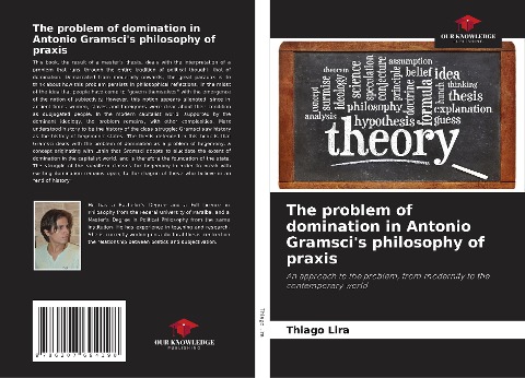 The problem of domination in Antonio Gramscis philosophy of praxis: An approach to the problem, from modernity to the contemporary world